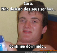 /album/rindo-no-maximo/cara-nao-desista-dos-seus-sonhos-continue-dormindo-png/